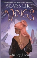 Scars Like Wings: The Crystal Dragon Duet Book One B0D9VT5PR5 Book Cover