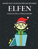 Malbuch f�r 4-5 j�hrige Kinder (Elfen): Dieses Buch enth�lt 40 stressfreie Farbseiten, mit denen die Frustration verringert und das Selbstvertrauen gest�rkt werden soll. Dieses Buch soll kleinen Kinde 1800252757 Book Cover