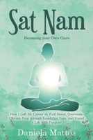 Sat Nam: Becoming Your Own Guru 1982266686 Book Cover