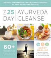 The 25-Day Ayurveda Cleanse: A Holistic Wellness Plan Using Ayurvedic Practices to Reset Your Health Naturally 1624148352 Book Cover
