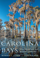 Carolina Bays : Wild, Mysterious, and Majestic Landforms 1643360566 Book Cover