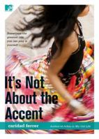 It's Not About the Accent 1416524916 Book Cover