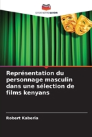 Représentation du personnage masculin dans une sélection de films kenyans 620631748X Book Cover