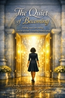 The Quiet of Her Becoming: Healing wasn’t her ending; it was her doorway. to everything beautiful ahead B0GYTCDP94 Book Cover