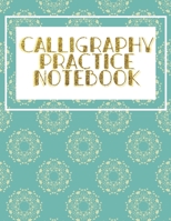 Calligraphy Practice Notebook: Hand Lettering & Calligraphy Practice Book 167746304X Book Cover