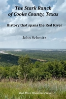 The Stark Ranch of Cooke County, Texas: History that Spans the Red River 1736745719 Book Cover