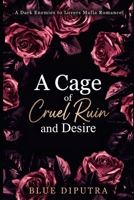 A Cage of Cruel Ruin: A Dark Enemies to Lovers Mafia Romance B0H4D5ZYK1 Book Cover