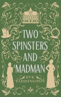 Two Spinsters and a Madman 1965255078 Book Cover