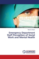 Emergency Department Staff Perception of Social Work and Mental Health 3659563676 Book Cover