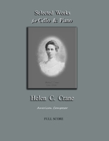 Selected Works for Cello & Piano - Helen C. Crane - Full Score: American composer 1735888257 Book Cover