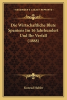 Die Wirtschaftliche Blute Spaniens Im 16. Jahrhundert 3743302268 Book Cover