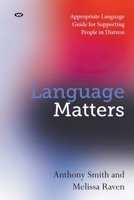 Language Matters: Appropriate Language Guide for Supporting People in Distress 1923042696 Book Cover