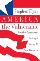 America the Vulnerable: How Our Government Is Failing to Protect Us from Terrorism 0060571284 Book Cover