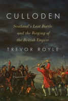 Culloden: Scotland's Last Battle and the Forging of the British Empire 0349138656 Book Cover