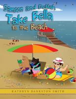 Samson and Delilah Take Bella to the Beach 1481134043 Book Cover