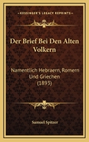 Der Brief Bei Den Alten Volkern: Namentlich Hebraern, Romern Und Griechen (1893) 1148927646 Book Cover