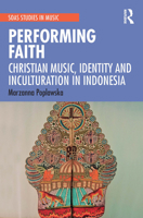 Performing Faith: Christian Music, Identity and Inculturation in Indonesia 1032238488 Book Cover