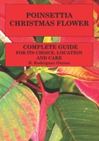 Poinsettia.Chistmas Flower: Complete guide for its choice, location and care B09L4YY2C8 Book Cover