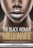 The Black Woman Millionaire: A Revolutionary ACT That Defies Impossible 1983965596 Book Cover