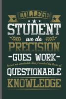 College Student we do Precision gues work based on unreliable day provided by these of Questionable Knowledge: College Students notebooks gift (6x9) Dot Grid notebook to write in 1098550439 Book Cover