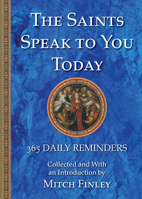 The Saints Speak to You Today: 365 Daily Reminders 1569551413 Book Cover