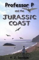Professor P and the Jurassic Coast (Professor P) 0954615107 Book Cover
