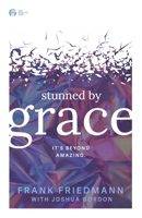 Stunned by Grace: it's beyond amazing 1977536506 Book Cover
