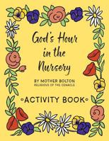 God's Hour in the Nursery: Activity Book 164051080X Book Cover