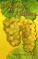 Cooking with Riesling: 75 Remarkable Riesling Recipes 1877810568 Book Cover