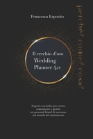 Il cerchio d’oro. Wedding Planner 4.0: Segreti e tecniche per creare, comunicare e gestire un personal brand di successo, nel mondo del matrimonio 4.0 B08FP7SPPH Book Cover