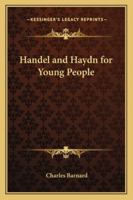 Handel and Haydn for Young People 1162914084 Book Cover