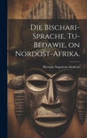 Die Bischari-Sprache, Tu-Bedawie, on Nordost-Afrika. 1019727810 Book Cover