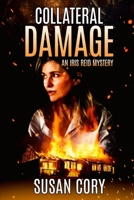 Collateral Damage: An Iris Reid Mystery 0985370297 Book Cover
