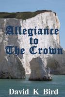 Allegiance to the Crown 1512381985 Book Cover