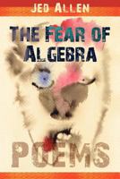 The Fear of Algebra 0979210410 Book Cover