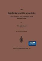 Der Hypothekarkredit in Argentinien, Seine Grundlagen, Sein Gegenwartiger Stand Und Seine Zukunft 3662387247 Book Cover