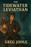 The Tidewater Leviathan (Thomas Jefferson, Paranormal Investigator) B0GJSJMB6S Book Cover