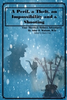 A Peril, a Theft, an Impossibility, and a Shooting: Four Sherlock Holmes adventures B0F6NNVG86 Book Cover