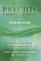 Psychic Empowerment for Everyone: You Have the Power, Learn How to Use It 0738718939 Book Cover