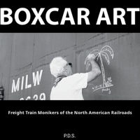 Boxcar Art. Freight Train Monikers of the North American Railroads 1068975237 Book Cover