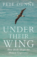 Under Their Wing: How Birds Shape the Human Experience 1645023974 Book Cover