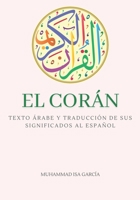 El Cor�n: Texto �rabe y traducci�n de sus significados al espa�ol - Edici�n completa - con comentarios y notas para profundizar la comprensi�n - Gran formato B09244VPT9 Book Cover