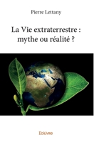 La Vie extraterrestre : mythe ou réalité ? (French Edition) 2414067349 Book Cover