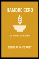 Hambre Cero: Un mundo sin hambre (Spanish Edition) B0GDXXQCBT Book Cover