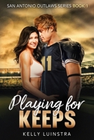 Playing for Keeps: San Antonio Outlaws Book 1 B0F1TFTJSM Book Cover