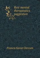 Rest, Mental Therapeutics, Suggestion 1021995150 Book Cover