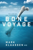 Bone Voyage: Following One Surgeon on the Journey of a Lifetime 1642255963 Book Cover