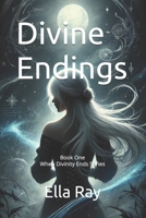 Divine Endings: Book One - When Divinity Ends Series B0F29LWSYV Book Cover