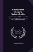 Karl Friedrich Becker's Weltgeschichte: Hrsg. Von Johann Wilhelm Loebell. Mit Den Fortsetzungen Von J. G. Woltmann Und K. A. Menzel, Volume 3 1276452616 Book Cover