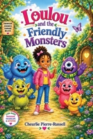 Loulou and the Friendly Monsters: A Story of Kindness, Friendship, and Courage B0H94CDMM7 Book Cover
